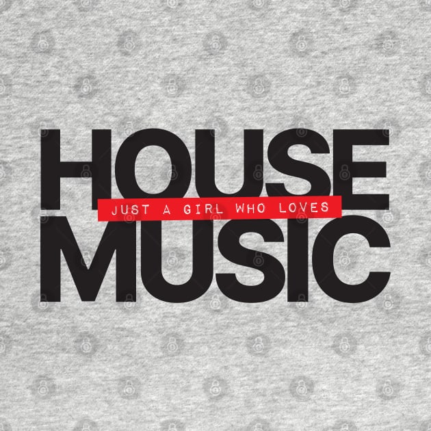 Just A Girl Who Loves House Music by Hixon House